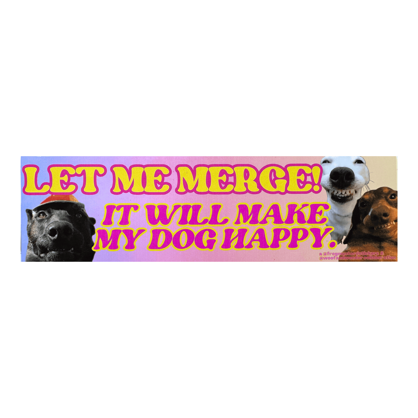 Let Me Merge It Will Make My Dog Happy Bumper Sticker